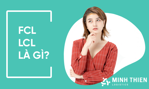 FCL, LCL là gì? So sánh và phân biệt chúng